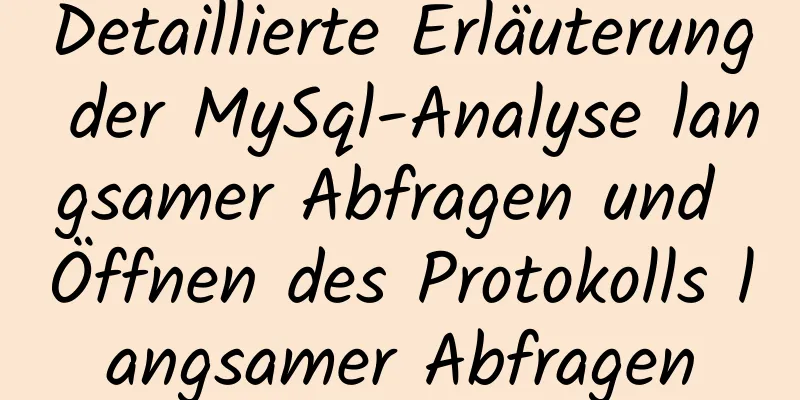 Detaillierte Erläuterung der MySql-Analyse langsamer Abfragen und Öffnen des Protokolls langsamer Abfragen