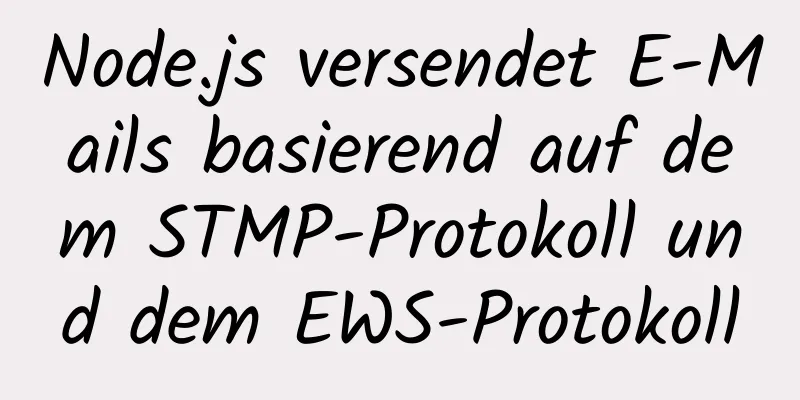 Node.js versendet E-Mails basierend auf dem STMP-Protokoll und dem EWS-Protokoll