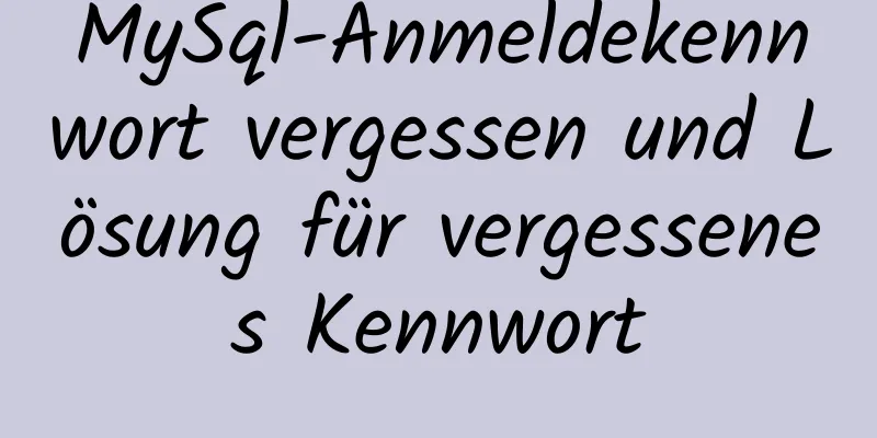 MySql-Anmeldekennwort vergessen und Lösung für vergessenes Kennwort