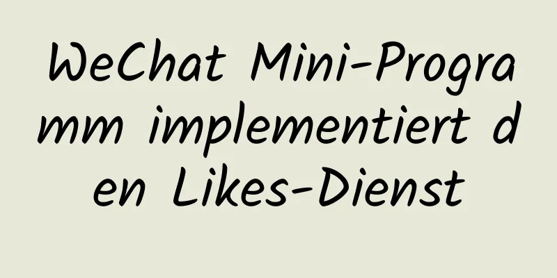 WeChat Mini-Programm implementiert den Likes-Dienst