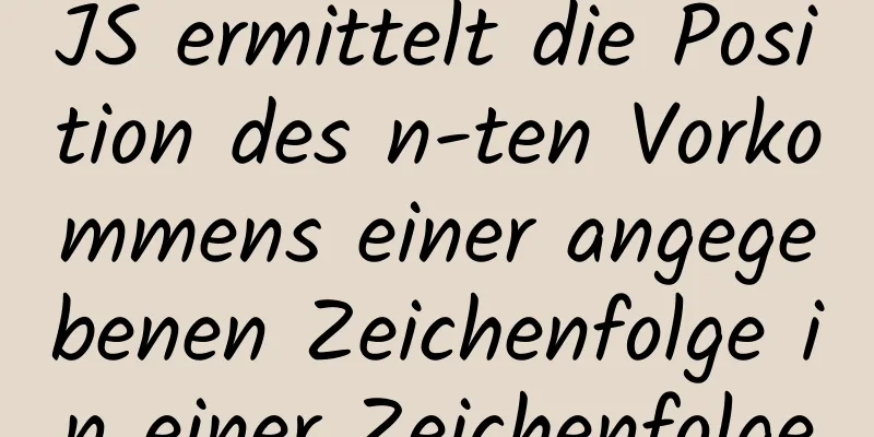 JS ermittelt die Position des n-ten Vorkommens einer angegebenen Zeichenfolge in einer Zeichenfolge