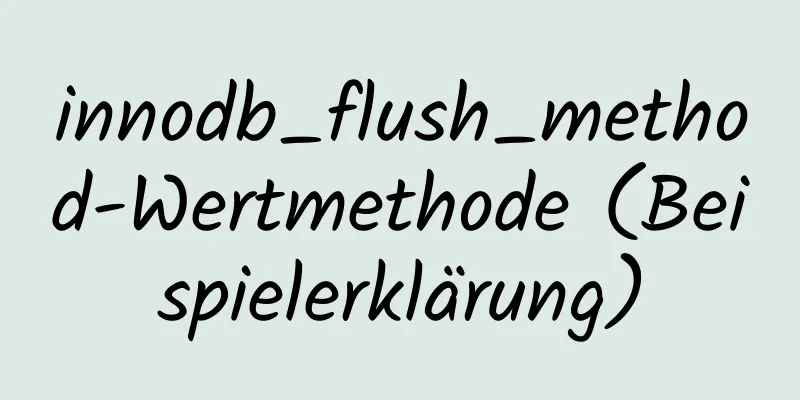 innodb_flush_method-Wertmethode (Beispielerklärung)