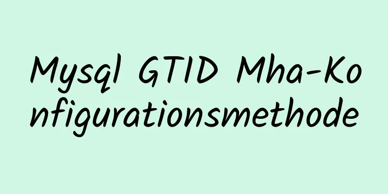 Mysql GTID Mha-Konfigurationsmethode