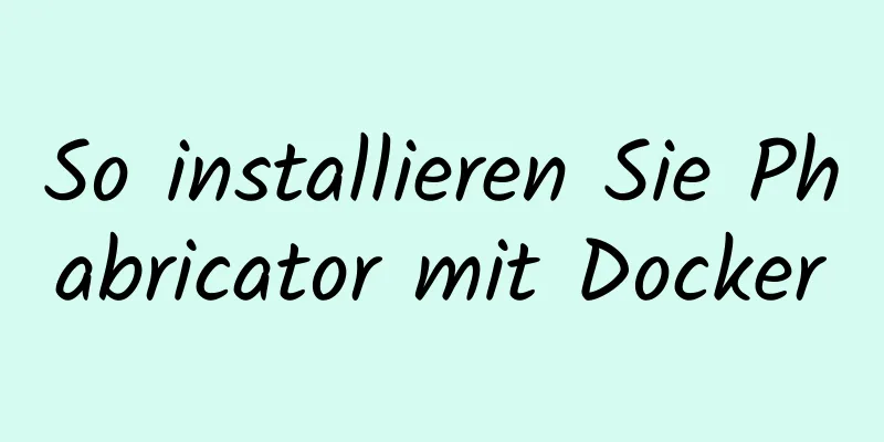 So installieren Sie Phabricator mit Docker