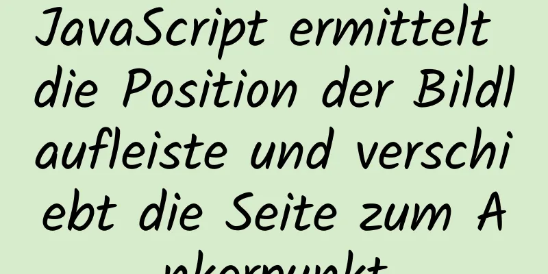 JavaScript ermittelt die Position der Bildlaufleiste und verschiebt die Seite zum Ankerpunkt