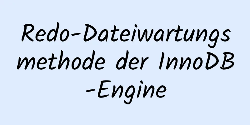 Redo-Dateiwartungsmethode der InnoDB-Engine