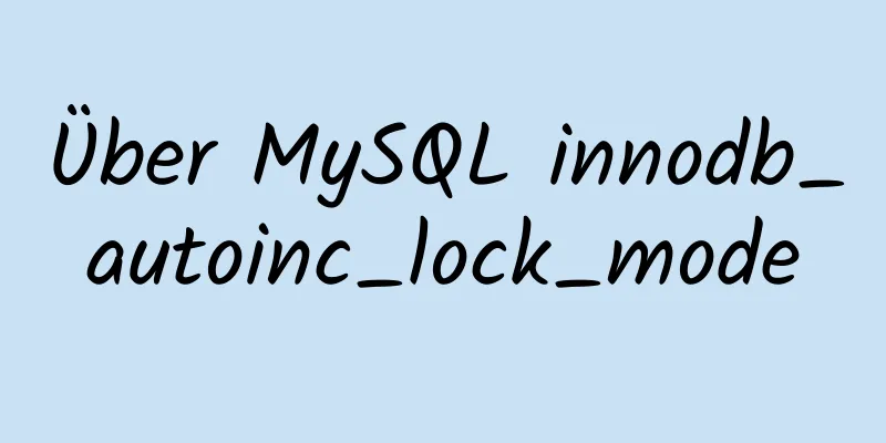 Über MySQL innodb_autoinc_lock_mode