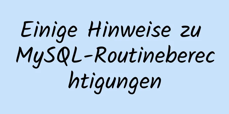 Einige Hinweise zu MySQL-Routineberechtigungen