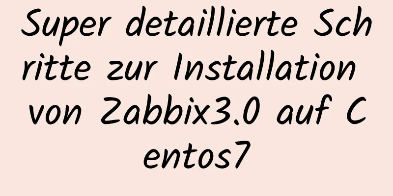 Super detaillierte Schritte zur Installation von Zabbix3.0 auf Centos7