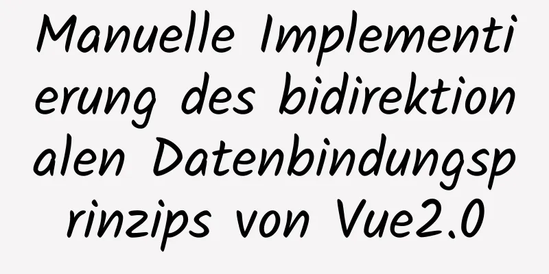 Manuelle Implementierung des bidirektionalen Datenbindungsprinzips von Vue2.0