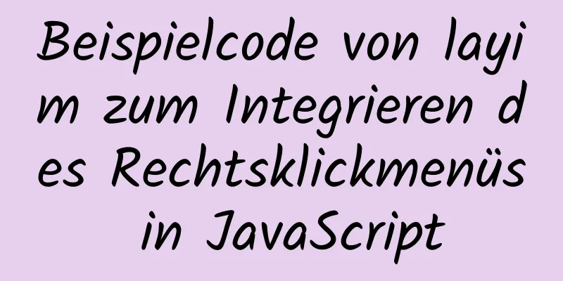 Beispielcode von layim zum Integrieren des Rechtsklickmenüs in JavaScript