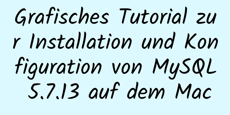 Grafisches Tutorial zur Installation und Konfiguration von MySQL 5.7.13 auf dem Mac