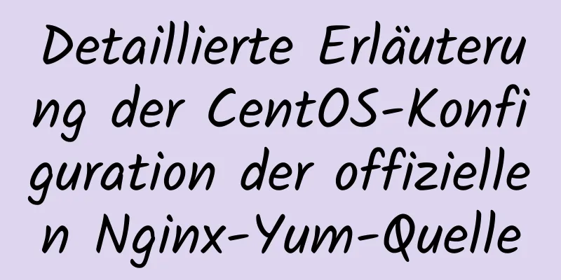 Detaillierte Erläuterung der CentOS-Konfiguration der offiziellen Nginx-Yum-Quelle