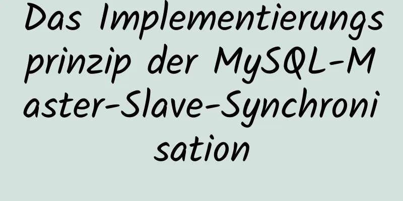 Das Implementierungsprinzip der MySQL-Master-Slave-Synchronisation