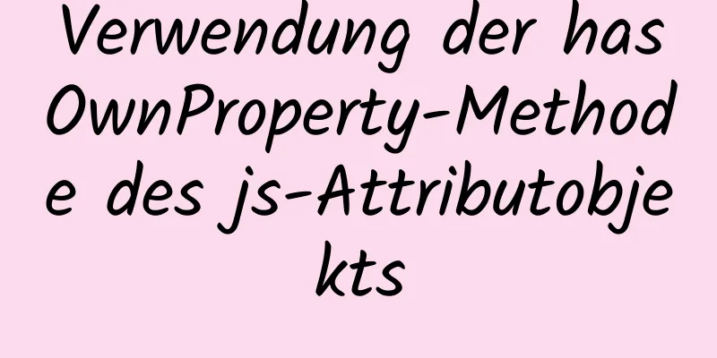 Verwendung der hasOwnProperty-Methode des js-Attributobjekts