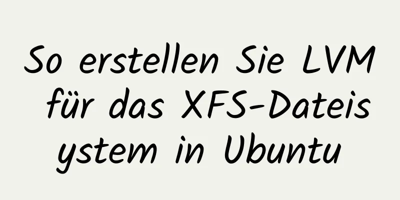 So erstellen Sie LVM für das XFS-Dateisystem in Ubuntu