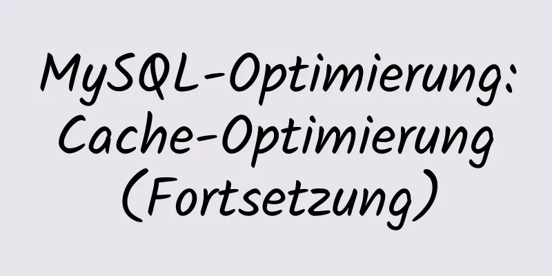 MySQL-Optimierung: Cache-Optimierung (Fortsetzung)