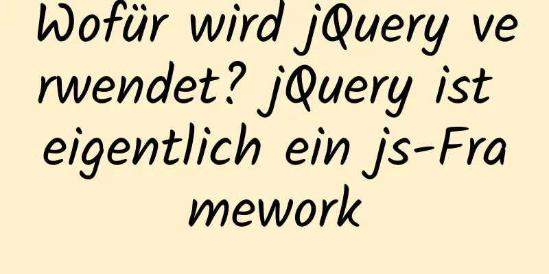 Wofür wird jQuery verwendet? jQuery ist eigentlich ein js-Framework