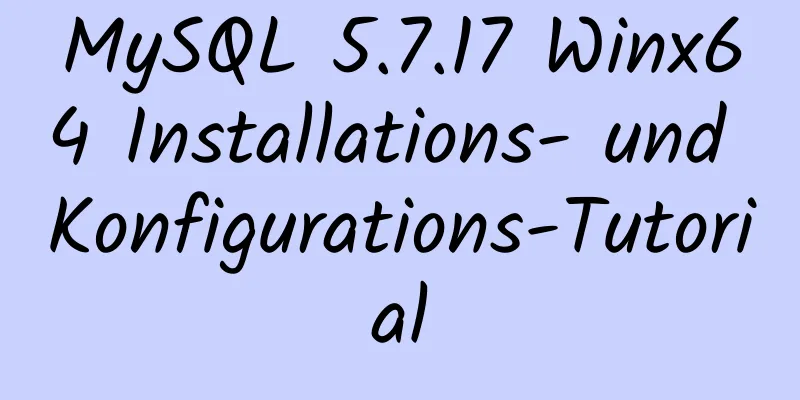 MySQL 5.7.17 Winx64 Installations- und Konfigurations-Tutorial