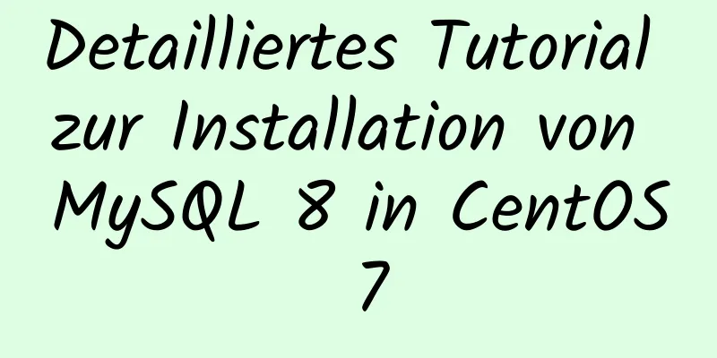 Detailliertes Tutorial zur Installation von MySQL 8 in CentOS 7