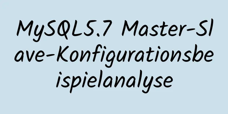 MySQL5.7 Master-Slave-Konfigurationsbeispielanalyse