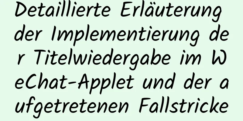 Detaillierte Erläuterung der Implementierung der Titelwiedergabe im WeChat-Applet und der aufgetretenen Fallstricke