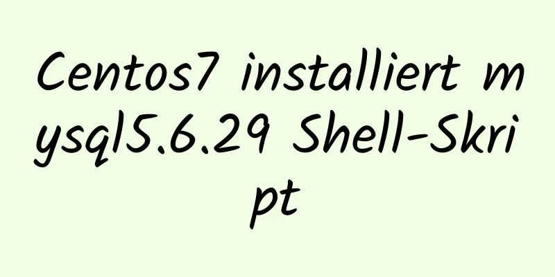 Centos7 installiert mysql5.6.29 Shell-Skript