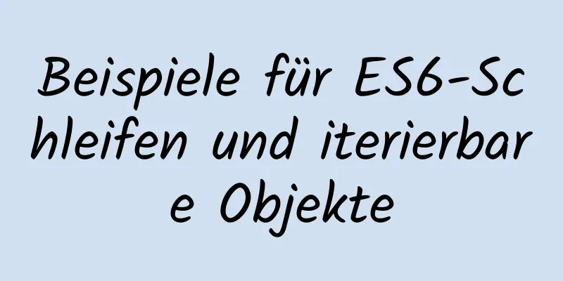 Beispiele für ES6-Schleifen und iterierbare Objekte