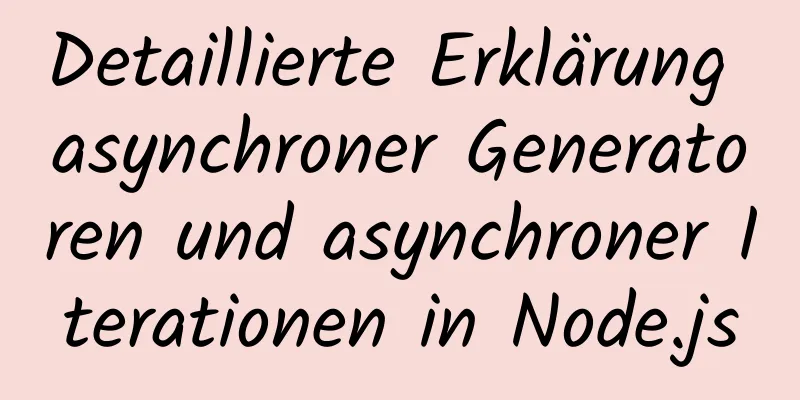 Detaillierte Erklärung asynchroner Generatoren und asynchroner Iterationen in Node.js