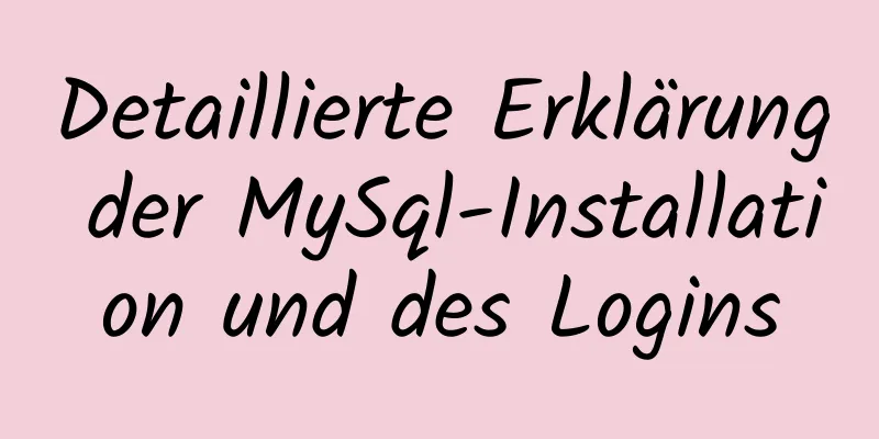 Detaillierte Erklärung der MySql-Installation und des Logins