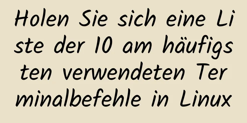 Holen Sie sich eine Liste der 10 am häufigsten verwendeten Terminalbefehle in Linux