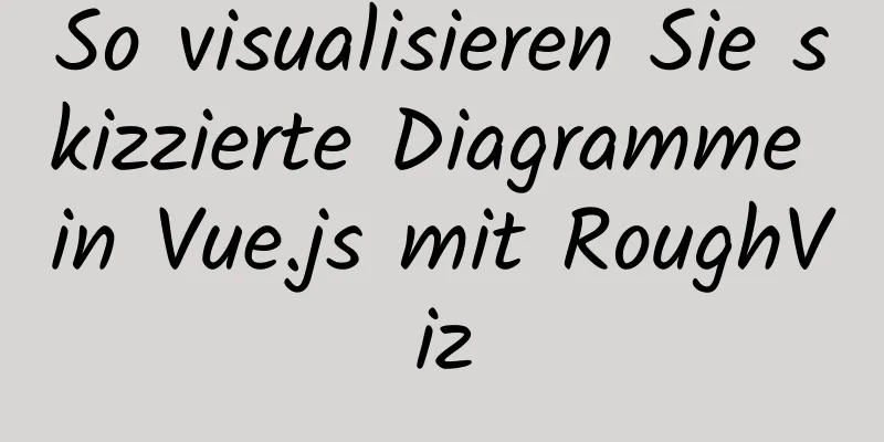 So visualisieren Sie skizzierte Diagramme in Vue.js mit RoughViz