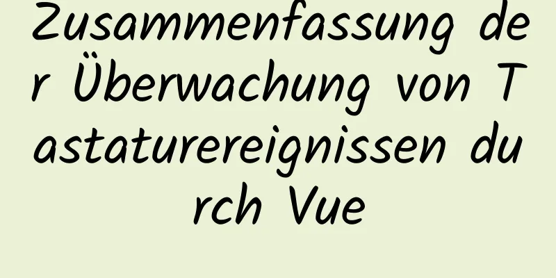 Zusammenfassung der Überwachung von Tastaturereignissen durch Vue