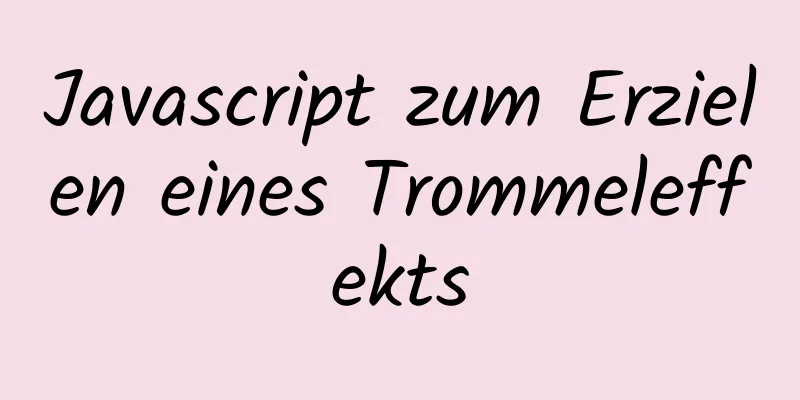 Javascript zum Erzielen eines Trommeleffekts