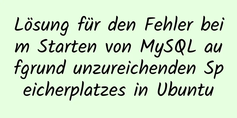 Lösung für den Fehler beim Starten von MySQL aufgrund unzureichenden Speicherplatzes in Ubuntu