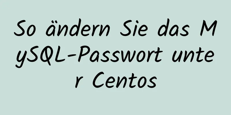 So ändern Sie das MySQL-Passwort unter Centos