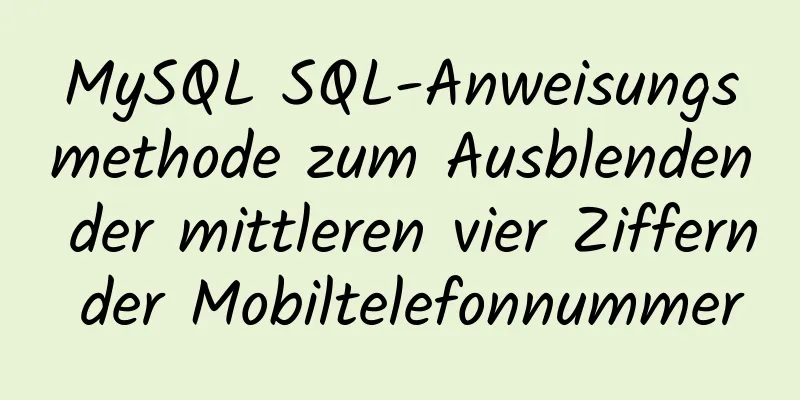 MySQL SQL-Anweisungsmethode zum Ausblenden der mittleren vier Ziffern der Mobiltelefonnummer