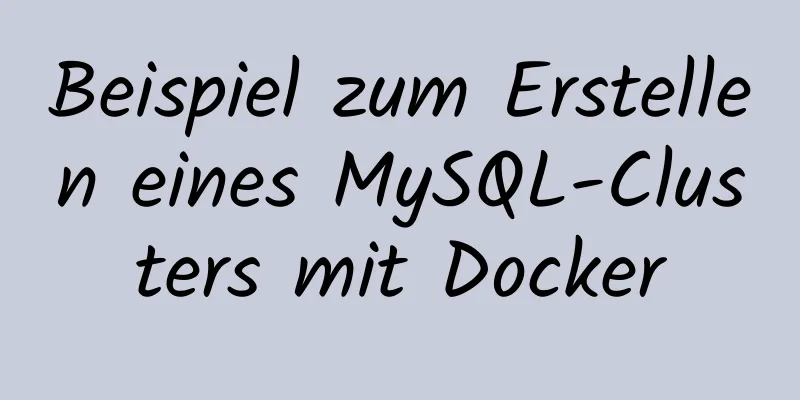 Beispiel zum Erstellen eines MySQL-Clusters mit Docker