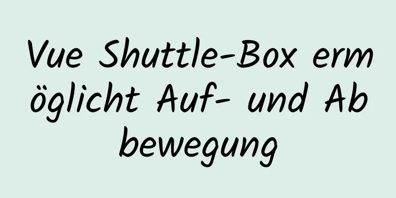 Vue Shuttle-Box ermöglicht Auf- und Abbewegung