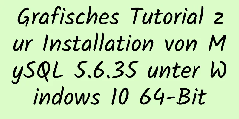 Grafisches Tutorial zur Installation von MySQL 5.6.35 unter Windows 10 64-Bit