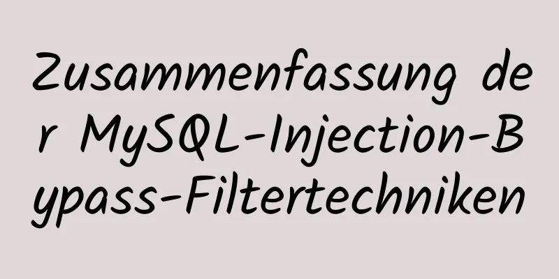 Zusammenfassung der MySQL-Injection-Bypass-Filtertechniken