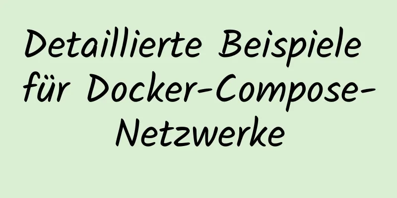 Detaillierte Beispiele für Docker-Compose-Netzwerke