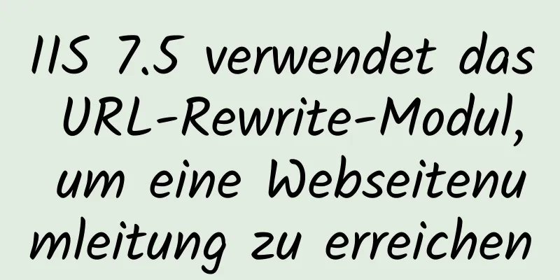 IIS 7.5 verwendet das URL-Rewrite-Modul, um eine Webseitenumleitung zu erreichen