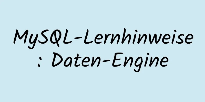 MySQL-Lernhinweise: Daten-Engine