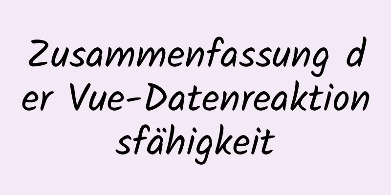 Zusammenfassung der Vue-Datenreaktionsfähigkeit