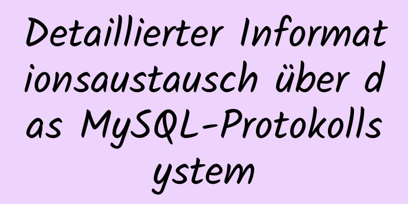 Detaillierter Informationsaustausch über das MySQL-Protokollsystem