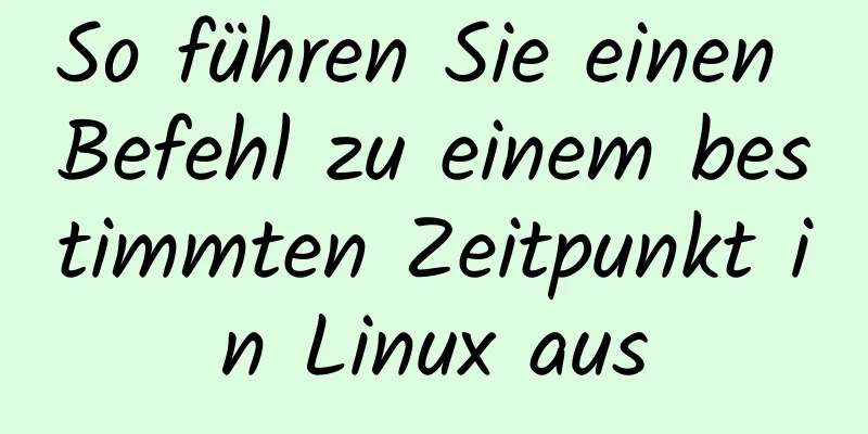 So führen Sie einen Befehl zu einem bestimmten Zeitpunkt in Linux aus