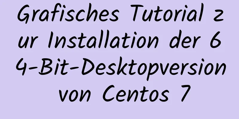 Grafisches Tutorial zur Installation der 64-Bit-Desktopversion von Centos 7