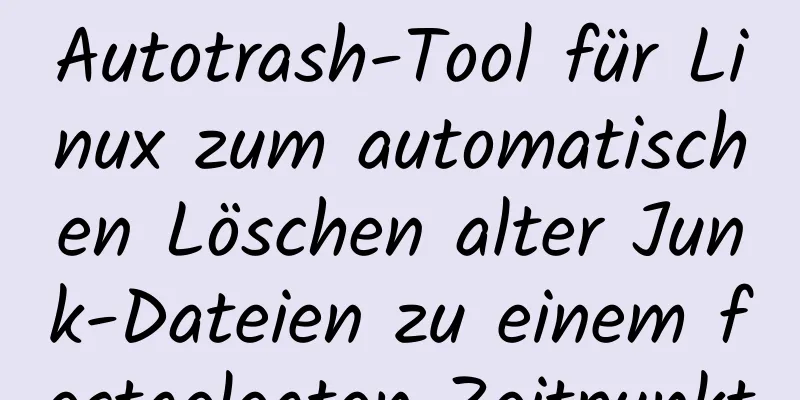 Autotrash-Tool für Linux zum automatischen Löschen alter Junk-Dateien zu einem festgelegten Zeitpunkt