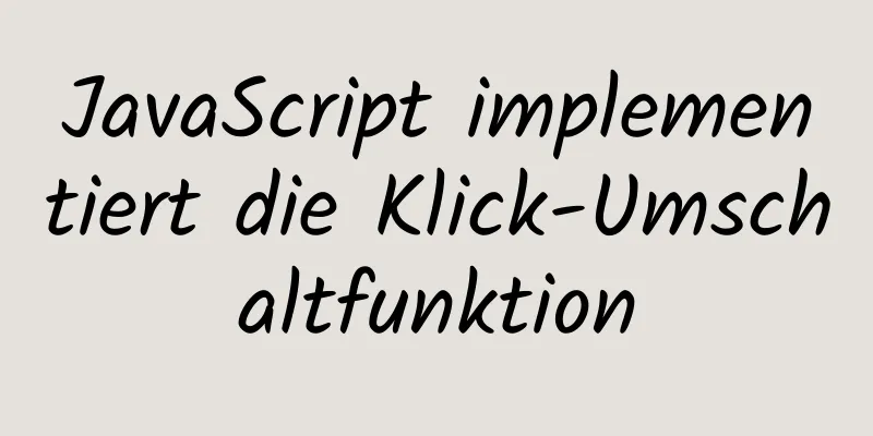 JavaScript implementiert die Klick-Umschaltfunktion